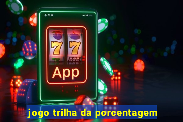 jogo trilha da porcentagem